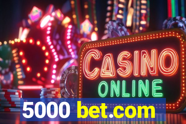 5000 bet.com